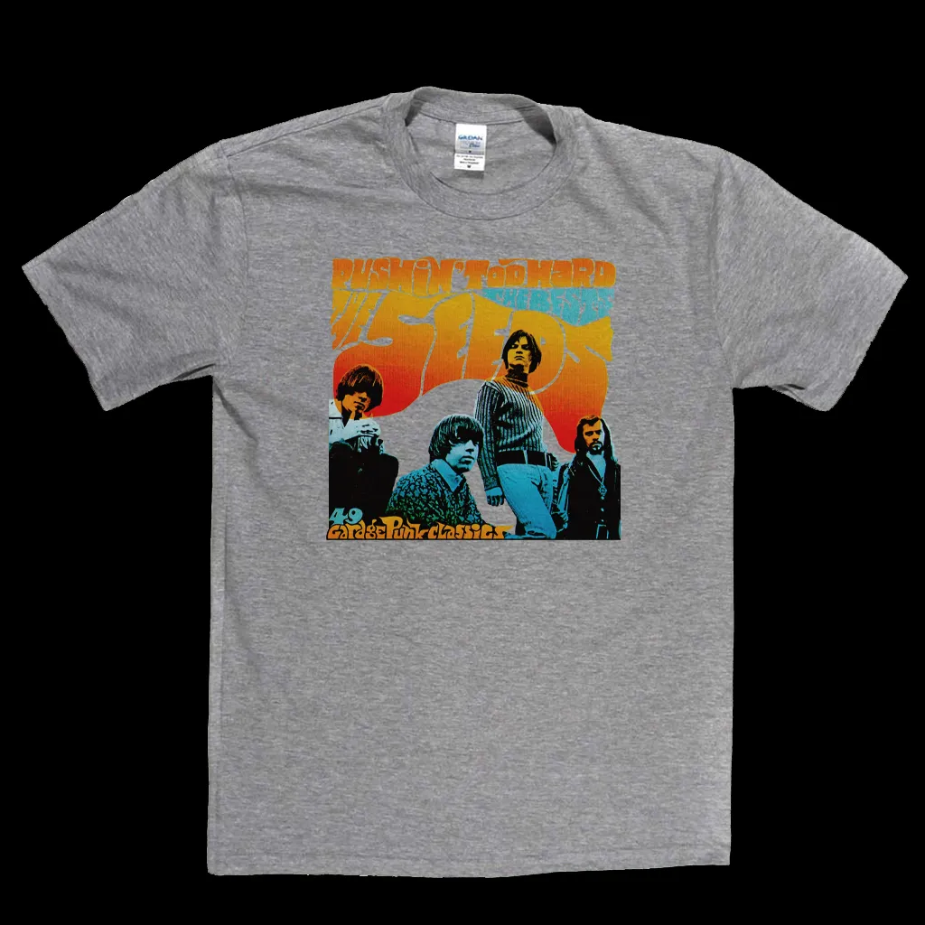 The Seeds Pushin Too Hard T-Shirt
